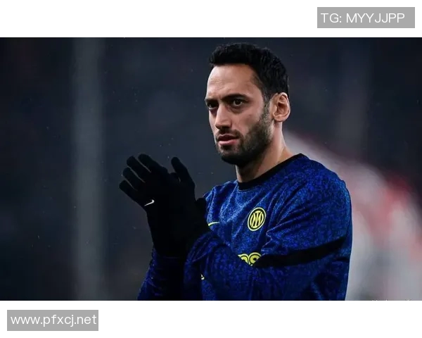 恰尔汗奥卢：期待国米走到最后，未与荷兰队友沟通(恰尔汉奥卢 禁赛)